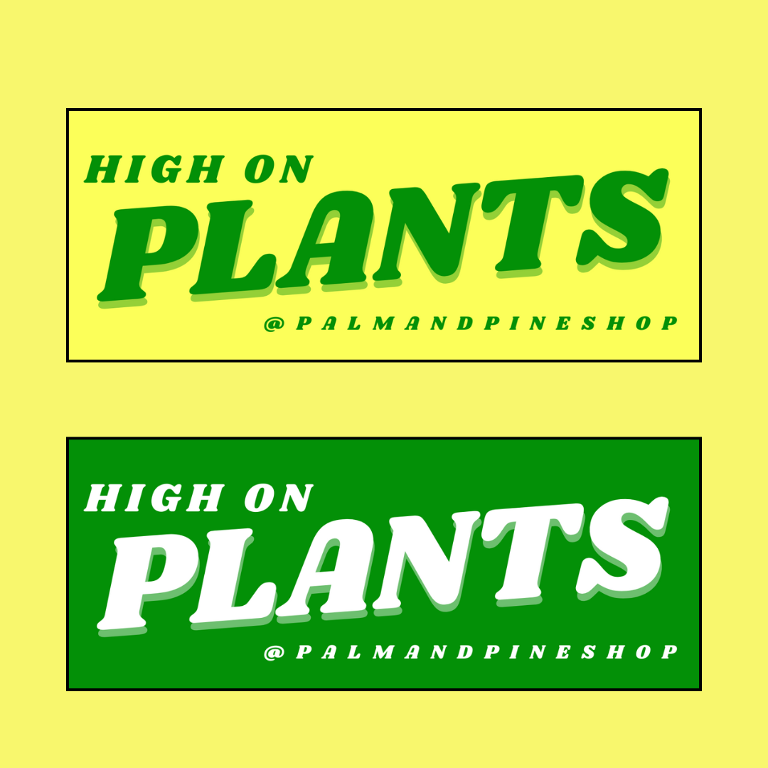 "HIGH ON PLANTS" STICKER