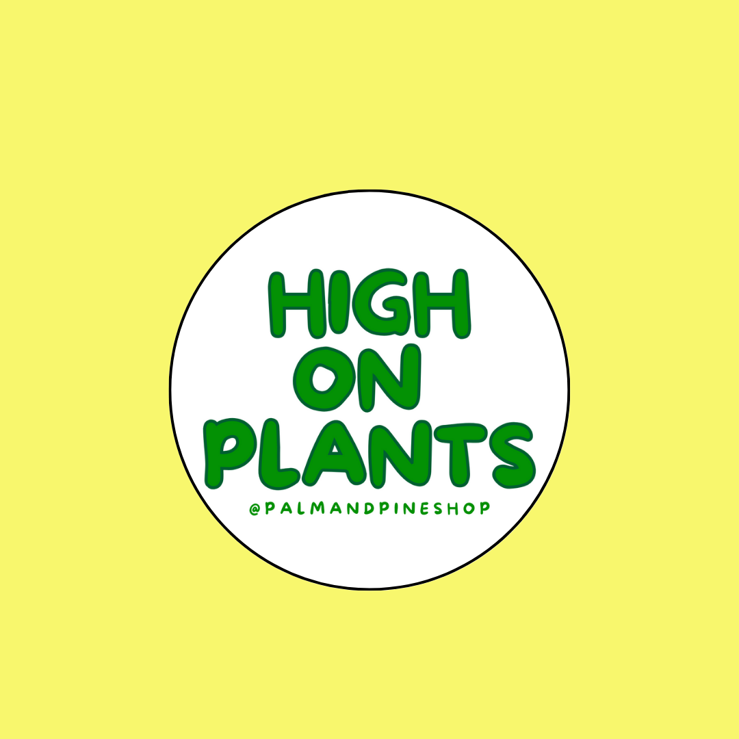 "HIGH ON PLANTS" PIN