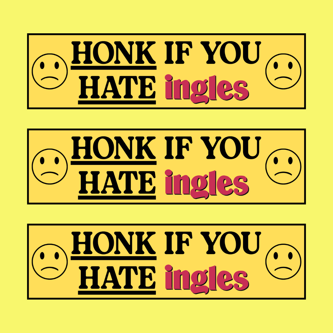 "HONK IF YOU HATE INGLES" BUMPER STICKER